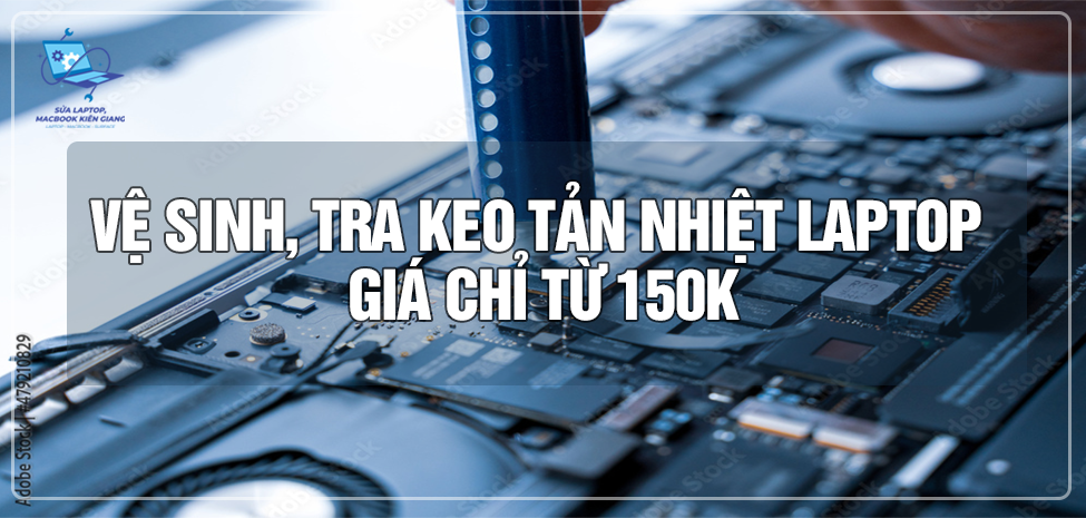 Vệ Sinh Laptop Rạch Giá